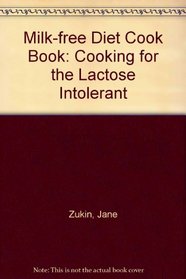 Milk-free Diet Cook Book: Cooking for the Lactose Intolerant