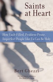 Saints at Heart: How Fault-filled, Problem Prone People Like Us Can Be Holy