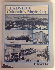 Leadville, Colorado's Magic City