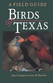 Birds of Texas: A Field Guide (W L Moody, Jr, Natural History Series)