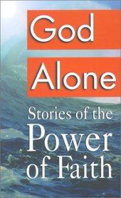 God Alone: Stories of the Power of Faith