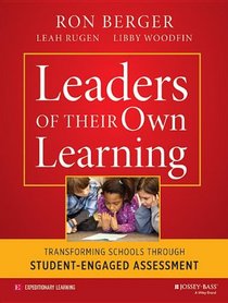 Leaders of Their Own Learning: Transforming Schools Through Student-Engaged Assessment