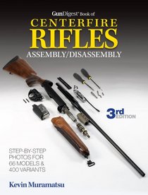 Gun Digest Book of Centerfire Rifles Assembly/Disassembly