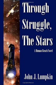 Through Struggle, the Stars: A Novel of the Human Reach
