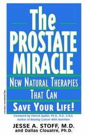 The Prostate Miracle: New Natural Therapies That Can Save Your Life