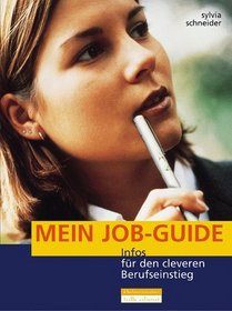 Mein Job- Guide. Infos fr den cleveren Berufseinstieg. ( Ab 14 J.).