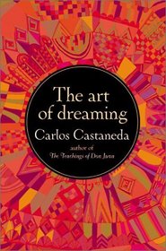 The Art of Dreaming (Don Juan, Bk 9)