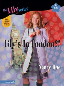 Lily's In London?! (Young Women of Faith: Lily, Bk 13)