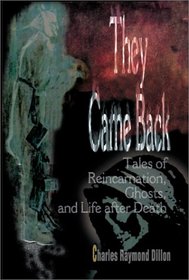 They Came Back: Tales of Reincarnation, Ghosts and Life After Death