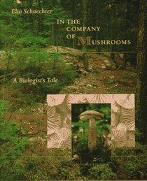 In the Company of Mushrooms: A Biologist's Tale