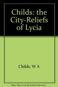 City Reliefs of Lycia (Monographs in Art & Archaeology: No. 42)