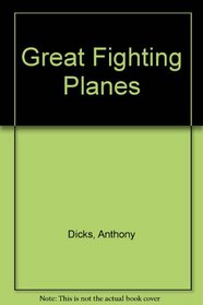 Great Fighting Planes: World War I to the Present Day