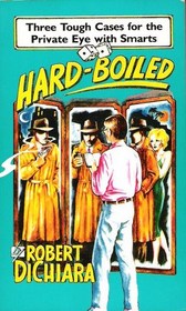 Hard-Boiled: Three Tough Cases For The Private Eye With Smarts