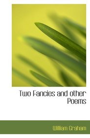 Two Fancies and other Poems