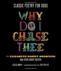 Classic Poetry for Dogs: Why Do I Chase Thee
