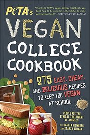 PETA'S Vegan College Cookbook: 277 Easy, Cheap, and Delicious Recipes to Keep You Vegan at School