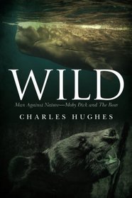Wild: Man Against Nature -- Moby Dick and The Bear