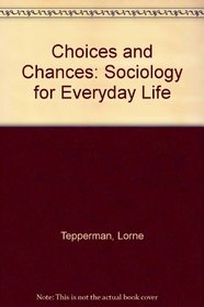 Choices and Chances: Sociology for Everyday Life