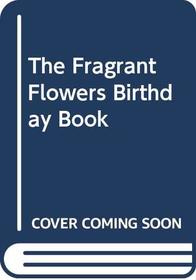 The Fragrant Flowers Birthday Book