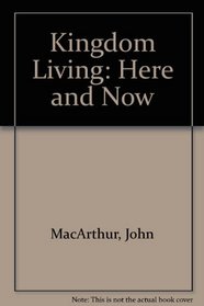 Kingdom Living: Here and Now
