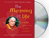The Meaning of Life: Buddhist Perspectives on Cause and Effect