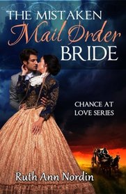 The Mistaken Mail Order Bride (Chance at Love) (Volume 2)