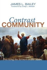 Contrast Community: Practicing the Sermon on the Mount