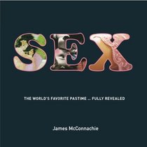 Sex: The World's Favorite Pastime Fully Revealed