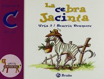 La cebra Jacinta / Jacinta the Zebra: Juega con la C (ce, ci) / Play with C (ce,ci) (Zoo De Las Letras / Zoo Letters) (Spanish Edition)