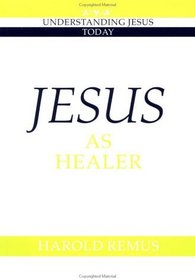 Jesus as Healer (Understanding Jesus Today)