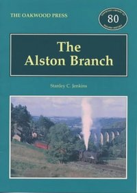 The Alston Branch (Oakwood Library of Railway History)