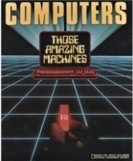 Computers Those Amazing Machines (Books for World Explorers)