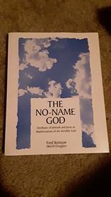 The No-Name God: Attributes of Jehovah and Jesus as Manifestations of the Invisible God