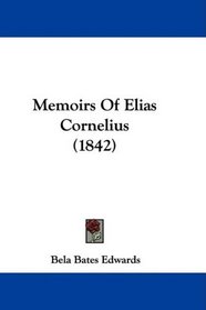 Memoirs Of Elias Cornelius (1842)