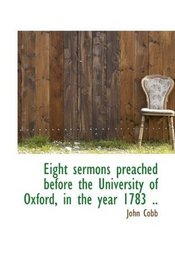 Eight sermons preached before the University of Oxford, in the year 1783 ..