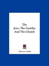 The Jews, The Gentiles And The Church