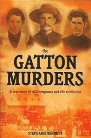 The Gatton Murders : A True Story of Lust, Vengeance and Vile Retribution