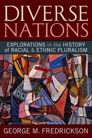 Diverse Nations: Explorations in the History of Racial and Ethnic Pluralism (U.S. History in International Perspective)
