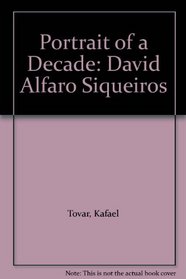 Portrait of a Decade: David Alfaro Siqueiros