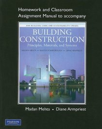 Homework and Classroom Assignment Manual for Building Construction: Principles, Materials, & Systems 2009 UPDATE