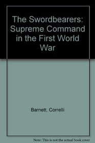 The Swordbearers: Supreme Command in the First World War (A Midland book, MB-175)