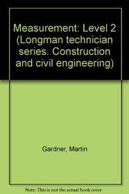 Measurement (Longman technician series. Construction and civil engineering)