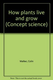 How plants live and grow (Concept science)