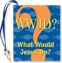 What Would Jesus Do? (Charming Petite Series)