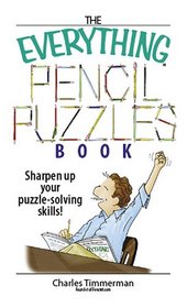 The Everything Pencil Puzzles Book: Sharpen Up Your Puzzle-solving Skills! (Everything: Sports and Hobbies)