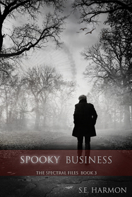 Spooky Business (Spectral Files, Bk 3)