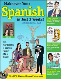 Makeover Your Spanish in Just 3 Weeks with CD/MP3 Disk: Turn Your Dreams of Spanish Fluency into a Reality! (Makeover Your Language in Just 3 Weeks)