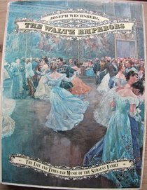 The waltz emperors;: The life and times and music of the Strauss family