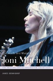 The Words and Music of Joni Mitchell (The Praeger Singer-Songwriter Collection)