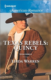 Texas Rebels: Quincy (Texas Rebels, Bk 3) (Harlequin American Romance, No 1573)